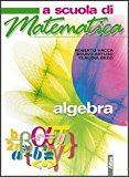 A scuola di matematica. Algebra. Con espansione online. Per la Scuola media