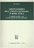 Aspetti giuridici dell'attività letteraria in Roma antica. Il complesso percorso verso il riconoscimento dei diritti degli autori