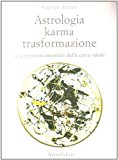 Astrologia, karma, trasformazione. Le dimensioni interiori della carta natale