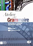 Atelier de grammaire. Con esercizi e soluzione. Con espansione online. Per le Scuole superiori. Con CD-ROM