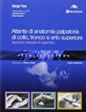 Atlante di anatomia palpatoria di collo, tronco e arto superiore. Ispezione manuale di superficie