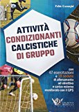 Attività condizionanti calcistiche di gruppo. Con 47 esercitazioni e 18 sedute di allenamento ad obiettivo e carico esterno monitorato con il GPS