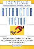 Attractor factor. Cinque semplici passi per creare ricchezza (o qualunque altra cosa) in modo radicale