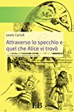 Attraverso Lo Specchio E Quel Che Alice VI Trovò: Con Le Illustrazioni Originali Della Prima Edizione Inglese: Volume 9