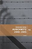 Auschwitz 1940-1945. L’orrore quotidiano in un campo di sterminio