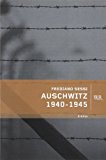 Auschwitz 1940-1945. L'orrore quotidiano in un campo di sterminio