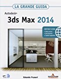 Autodesk 3ds Max 2014. La grande guida