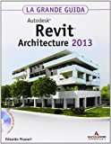 Autodesk Revit Architecture 2013. La grande guida. Con CD-ROM