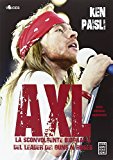 Axl. La sconvolgente biografia del leader dei Guns N’Roses