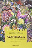 Ayahuasca. Il rampicante del fiume celeste