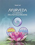 Ayurveda. La scienza dell'autoguarigione