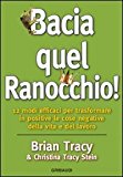 Bacia quel ranocchio! 12 modi efficaci per trasformare in positive le cose negative