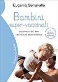 Bambini super-vaccinati. Saperne di più per una scelta responsabile