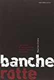 Banche rotte. I giorni bui di Veneto Banca e della Popolare di Vicenza