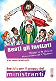 Beati gli invitati. Riscoprire la gioia di stare a cena con il Signore! Sussidio per il gruppo dei ministranti