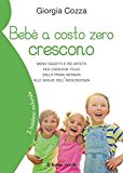 Bebè a costo zero crescono. Meno oggetti e più affetti per crescere felici dalla prima infanzia alle soglie dell’adolescenza