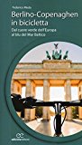 Berlino-Copenaghen in bicicletta. Dal cuore verde dell’uropa al blu del Mar Baltico