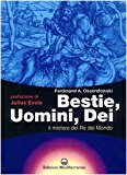 Bestie, uomini, dei. Il mistero del re del mondo