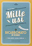 Bicarbonato di sodio. Mille usi. Casa, pulizie, cucina e bellezza