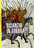 Bisanzio in guerra. 600-1453