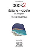Book2 Italiano – Croato Per Principianti: Un Libro in 2 Lingue