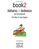 Book2 Italiano - Tedesco Per Principianti: Un Libro in 2 Lingue