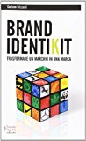 Brand identikit. Trasformare un marchio in una marca