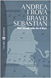 Bravo, Sebastian. Dieci episodi nella vita di Bach