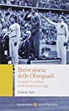 Breve storia delle Olimpiadi. Lo sport, la politica da de Coubertin a oggi