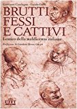 Brutti, fessi e cattivi. Lessico della maldicenza italiana