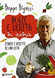 Bugie e verità in cucina. Storie e ricette di una vita