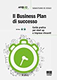 Business plan di successo. Guida pratica per start-up e imprese vincenti. Con CD-ROM