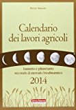 Calendario dei lavori agricoli 2014. Lunario e planetario secondo il metodo biodinamico