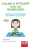 Calmo e attento come una ranocchia. Esercizi di mindfulness per bambini (e genitori). Con CD Audio