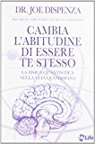 Cambia l’abitudine di essere te stesso. La fisica quantistica nella vita quotidiana