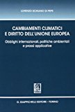 Cambiamenti climatici e diritto dell'unione Europea. Obblighi internazionali, politiche ambientali e prassi applicative