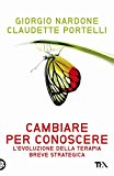 Cambiare per conoscere. Lo sviluppo della psicoterapia strategica breve