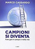 Campioni si diventa. Fare gol in campo e nella vita