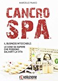 Cancro SPA. Il business intoccabile: le cose da sapere che possono salvarti la vita