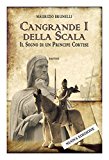 Cangrande I della Scala. Il sogno di un principe cortese