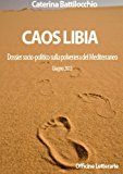 Caos Libia: Dossier socio-politico sulla polveriera del Mediterraneo – Giugno 2015