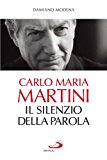 Carlo Maria Martini. Il silenzio della Parola