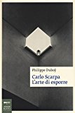 Carlo Scarpa. L'arte di esporre