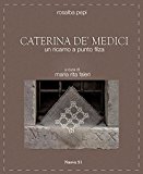 Caterina de' Medici. Un ricamo a punto filza