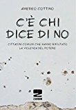 C'è chi dice no. Cittadini comuni che hanno rifiutato la violenza del potere