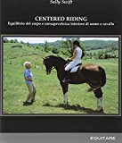 Centred riding. Equilibrio del corpo e consapevolezza interiore di uomo e cavallo