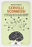 Cervelli sconnessi. La resistibile ascesa del net-liberismo e il dilagare della stupidità digitale