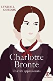 Charlotte Brontë. Una vita appassionata