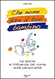 Che nome dare al tuo bimbo? Il grande libro dei nomi