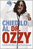 Chiedilo al Dr. Ozzy. Consigli dall’ultimo sopravvissuto del rock